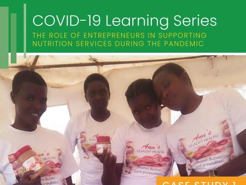 Front cover of 'the role of entrepreneurs in supporting nutrition services during the pandemic: case study 1' as part of the COVID-19 Learning Series. Picture shows 4 people selling peanut butter at a food stand.