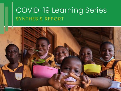 Front page of the Synthesis Report as part of the COVID-19 Learning Series. The cover shows a group of children posing with tubs of food and masks on. They are wearing uniform.