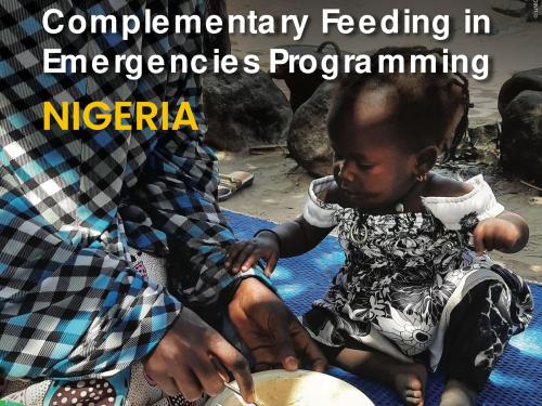 Front page of the Complementary Feeding in Emergencies Programming case study in Nigeria from February 2022. The cover shows a young infant being fed food from a spoon and bowl in front of her.