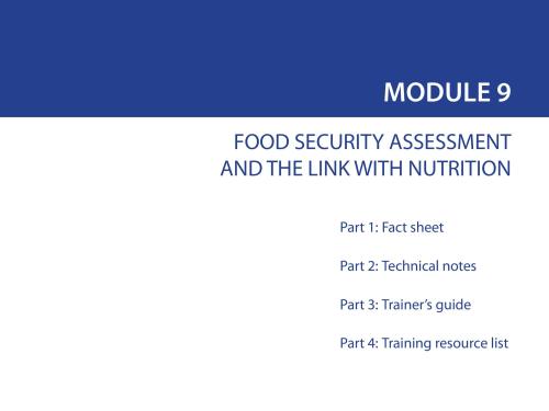 Front cover of document titled, "MODULE 9: FOOD SECURITY ASSESSMENT AND THE LINK WITH NUTRITION."