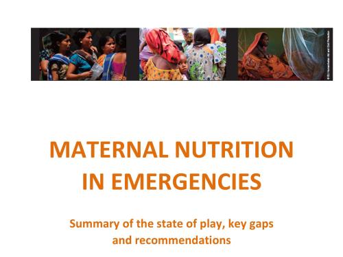 Front cover of document titled, "MATERNAL NUTRITION IN EMERGENCIES Summary of the state of play, key gaps  and recommendations."