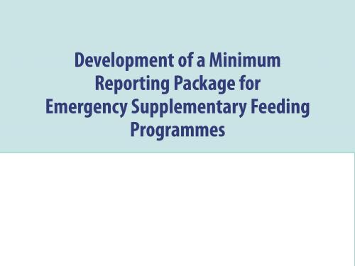 Front cover of report titled, "Development of a Minimum Reporting Package for Emergency Supplementary Feeding Programmes."