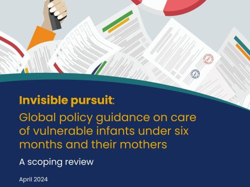 Front cover of the document 'Invisible pursuit: global policy guidance on care of vulnerable infants under 6 months and their mothers, a scoping review'