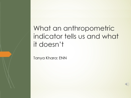 What an anthropometric indicator tells us and what it doesn't, a presentation by Tanya Khara