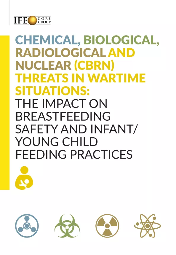 Front cover of the document 'Chemical, biological, radiological and nuclear (CBRN) threats in wartime situations: The impact on breastfeeding safety and infant/ young child feeding practices' with the IFE Core Group logo at the top left