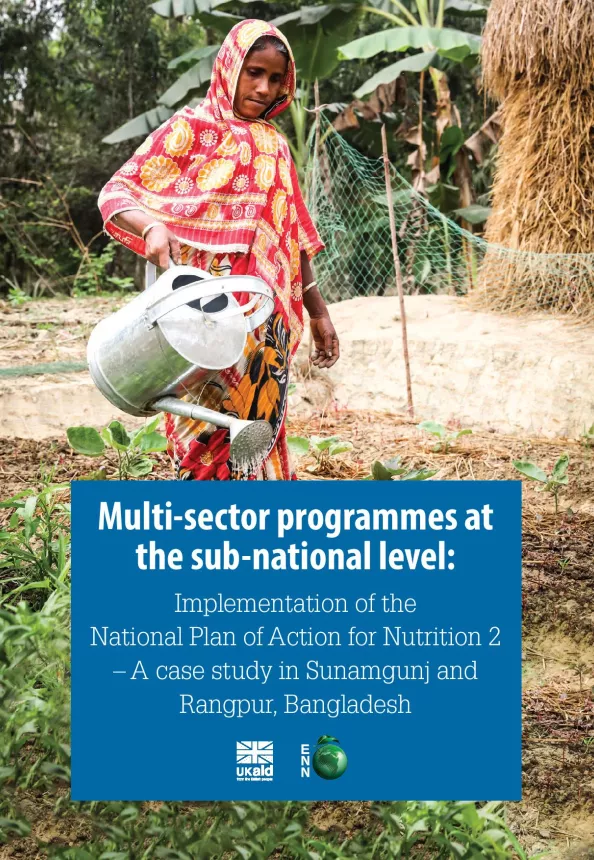 Front cover of the document Multi-sector programmes at the sub-national level: Implementation of the National Plan of Action for Nutrition 2 – A case study in Sunamgunj and Rangpur, Bangladesh showing a woman watering the crop